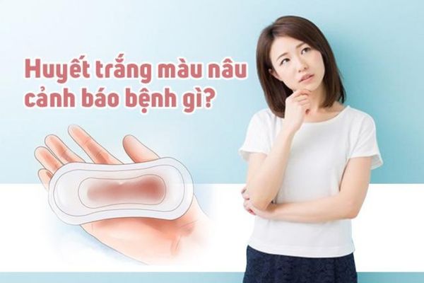 Lý do khiến vùng kín ra dịch nâu? – Cách khắc phục hiệu quả nhất