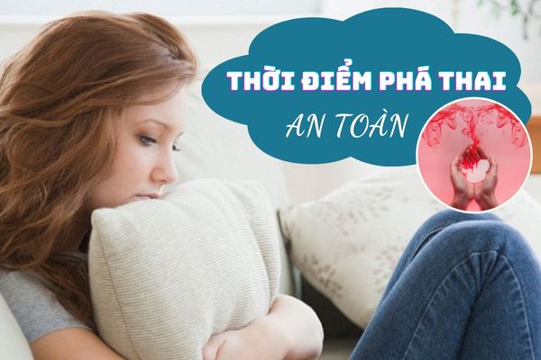 Thời điểm phá thai khi nào an toàn và phù hợp nhất?