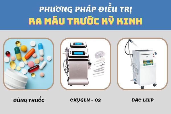 Phương pháp điều trị ra máu trước kỳ kinh hiệu quả